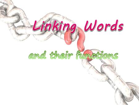 Linking Words and their functions.