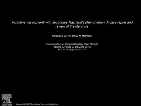 Incontinentia pigmenti with secondary Raynaud's phenomenon: A case report and review of the literature  Margaret A. Greven, Darius M. Moshfeghi  American.