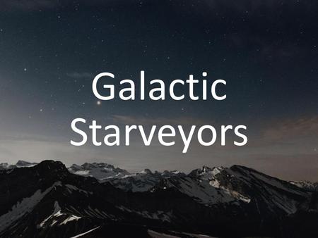 Galactic Starveyors.