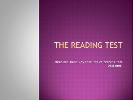 Here are some key features of reading test passages.