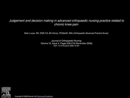 Judgement and decision making in advanced orthopaedic nursing practice related to chronic knee pain  Brian Lucas, RN, ENB 219, BA (Hons), PGDipHE, MSc.