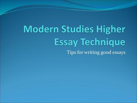 Modern Studies Higher Essay Technique