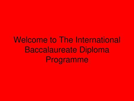 Welcome to The International Baccalaureate Diploma Programme