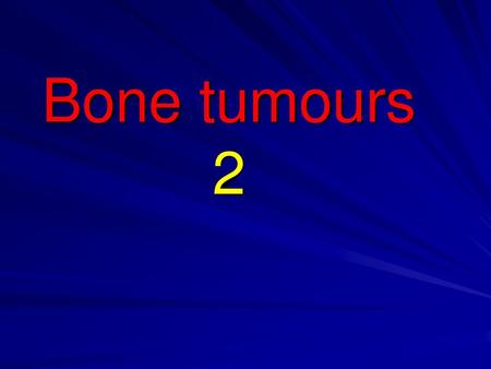 Bone tumours 2.