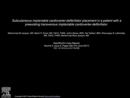 Subcutaneous implantable cardioverter-defibrillator placement in a patient with a preexisting transvenous implantable cardioverter-defibrillator  Mohammad-Ali.