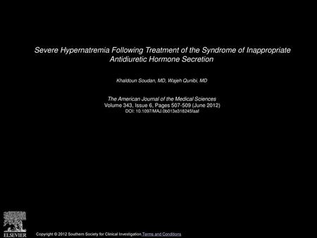 Severe Hypernatremia Following Treatment of the Syndrome of Inappropriate Antidiuretic Hormone Secretion  Khaldoun Soudan, MD, Wajeh Qunibi, MD  The American.