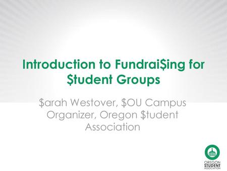 Introduction to Fundrai$ing for $tudent Groups