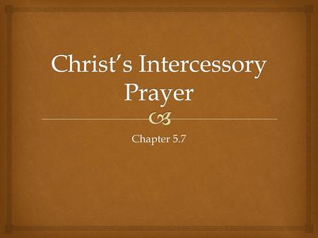 Christ’s Intercessory Prayer