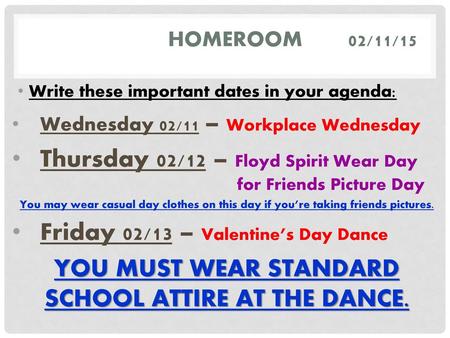 YOU MUST WEAR STANDARD SCHOOL ATTIRE AT THE DANCE.