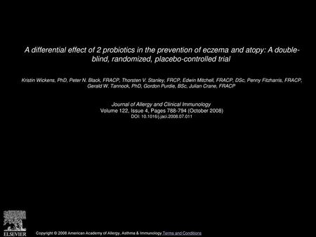 A differential effect of 2 probiotics in the prevention of eczema and atopy: A double- blind, randomized, placebo-controlled trial  Kristin Wickens, PhD,