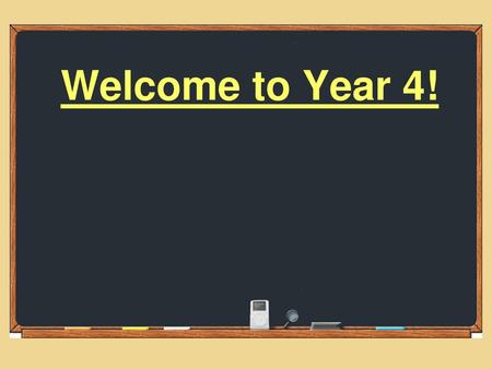 Welcome to Year 4!.