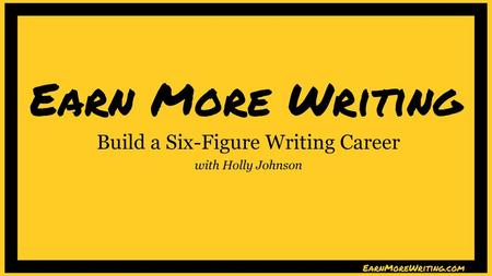 Build a Six-Figure Writing Career with Holly Johnson