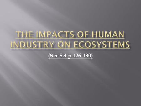 The Impacts of Human Industry on Ecosystems