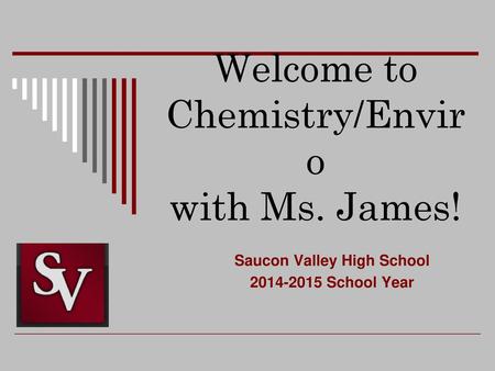 Welcome to Chemistry/Enviro with Ms. James!