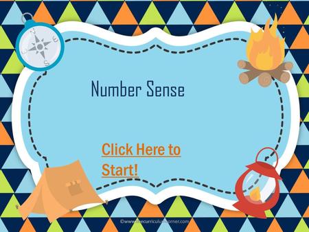 Number Sense Click Here to Start! ©www.thecurriculumcorner.com.