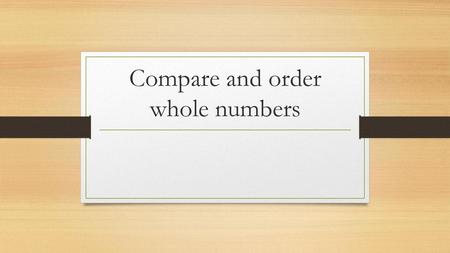 Compare and order whole numbers