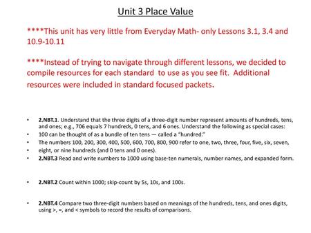 Unit 3 Place Value ****This unit has very little from Everyday Math- only Lessons 3.1, 3.4 and 10.9-10.11 ****Instead of trying to navigate through different.