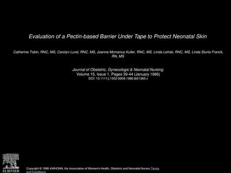 Evaluation of a Pectin-based Barrier Under Tape to Protect Neonatal Skin  Catherine Tobin, RNC, MS, Carolyn Lund, RNC, MS, Joanne Mcmanus Kuller, RNC,