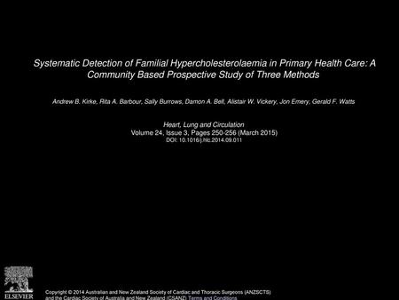 Systematic Detection of Familial Hypercholesterolaemia in Primary Health Care: A Community Based Prospective Study of Three Methods  Andrew B. Kirke,