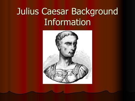 Julius Caesar Background Information