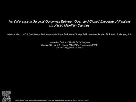 No Difference in Surgical Outcomes Between Open and Closed Exposure of Palatally Displaced Maxillary Canines  Nicola A. Parkin, BDS, Chris Deery, PhD,