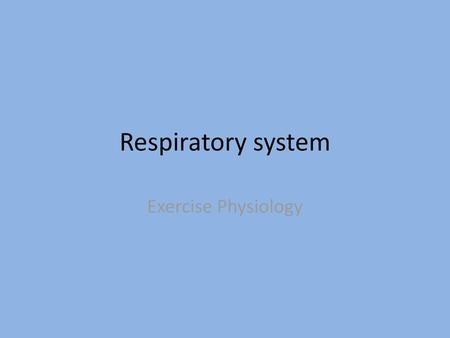 Respiratory system Exercise Physiology.
