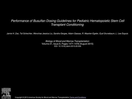 Performance of Busulfan Dosing Guidelines for Pediatric Hematopoietic Stem Cell Transplant Conditioning  Jamie H. Zao, Tal Schechter, Wenchao Jessica.