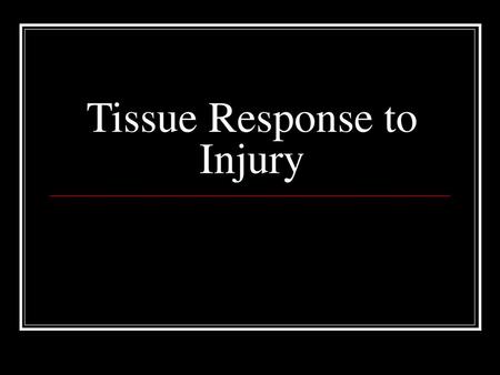 Tissue Response to Injury