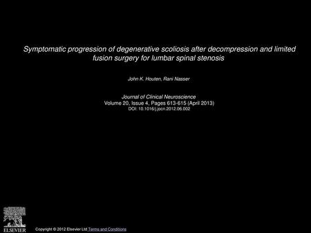 Symptomatic progression of degenerative scoliosis after decompression and limited fusion surgery for lumbar spinal stenosis  John K. Houten, Rani Nasser 