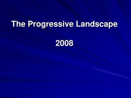 The Progressive Landscape 2008