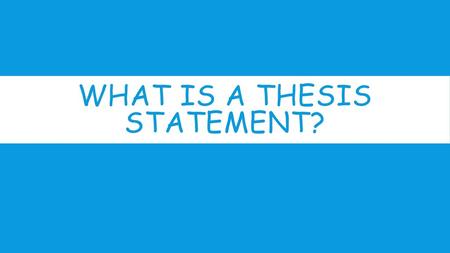 What is a thesis statement?