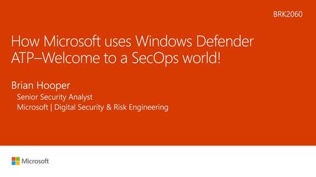 How Microsoft uses Windows Defender ATP–Welcome to a SecOps world!