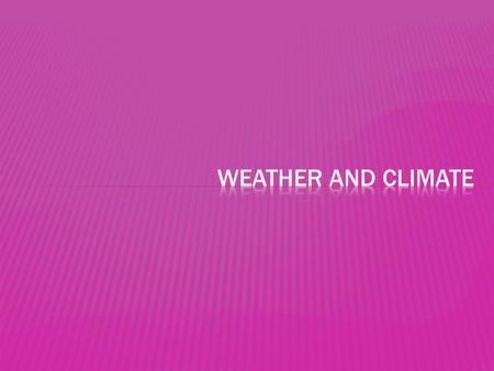 Weather and Climate.