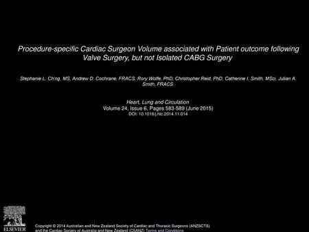 Procedure-specific Cardiac Surgeon Volume associated with Patient outcome following Valve Surgery, but not Isolated CABG Surgery  Stephanie L. Ch’ng,