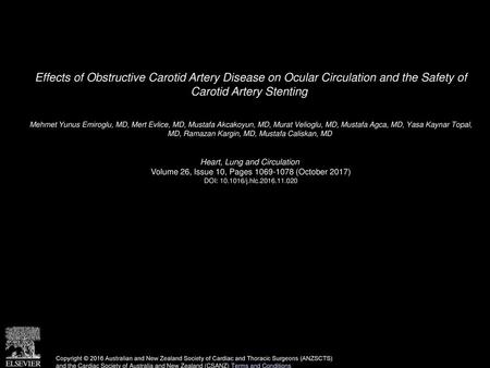 Effects of Obstructive Carotid Artery Disease on Ocular Circulation and the Safety of Carotid Artery Stenting  Mehmet Yunus Emiroglu, MD, Mert Evlice,