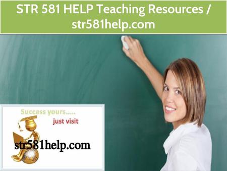STR 581 HELP Teaching Resources / str581help.com