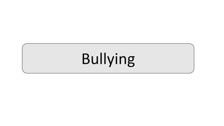 Bullying.