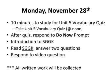 Monday, November 28th 10 minutes to study for Unit 5 Vocabulary Quiz