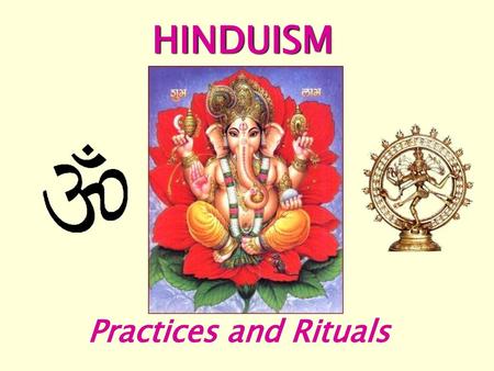HINDUISM Practices and Rituals.