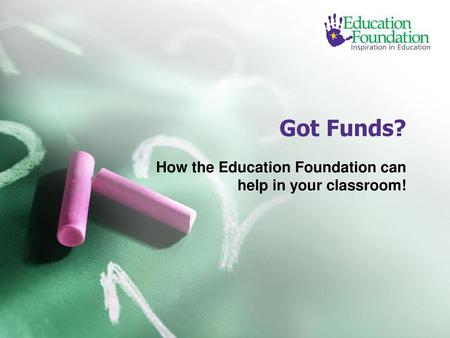 How the Education Foundation can help in your classroom!