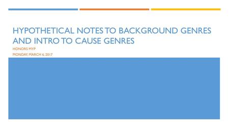 Hypothetical Notes to Background Genres and Intro to Cause Genres