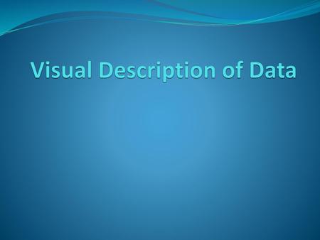 Visual Description of Data
