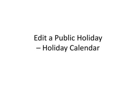 Edit a Public Holiday – Holiday Calendar