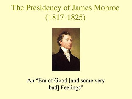 The Presidency of James Monroe ( )