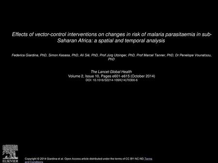 Effects of vector-control interventions on changes in risk of malaria parasitaemia in sub- Saharan Africa: a spatial and temporal analysis  Federica Giardina,