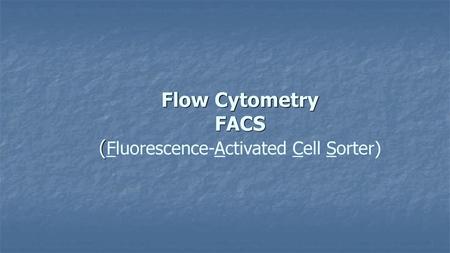 Flow Cytometry FACS (Fluorescence-Activated Cell Sorter)