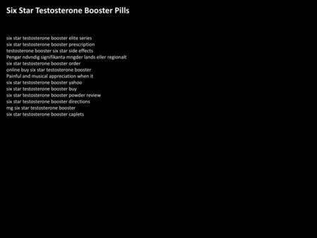 Six Star Testosterone Booster Pills