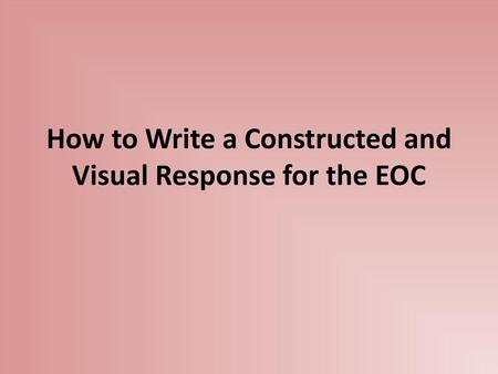 How to Write a Constructed and Visual Response for the EOC