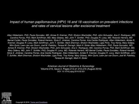 Impact of human papillomavirus (HPV) 16 and 18 vaccination on prevalent infections and rates of cervical lesions after excisional treatment  Allan Hildesheim,