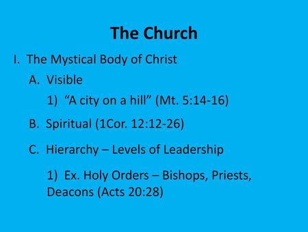 The Church I. The Mystical Body of Christ A. Visible